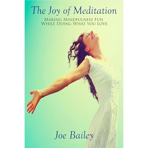 The Joy of Meditation by Joe Bailey episode artwork