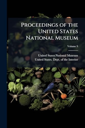 Proceedings of the United States National Museum; Volume 9