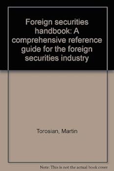 Hardcover Foreign securities handbook: A comprehensive reference guide for the foreign securities industry Book