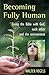Becoming Fully Human: Living the Bible with God, Each Other and the Environment