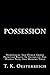 Possession: Demoniacal And Other Among Primitive Races, In Antiquity, The Middle Ages, And Modern Times