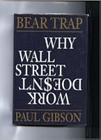 Bear Trap: Why Wall Street Doesn't Work 0871135345 Book Cover