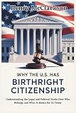 Why the U.S. Has Birthright Citizenship: Understanding the Legal and Political Battle Over Who Belongs and What It Means for Us Today