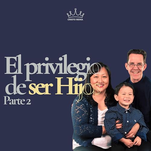 El privilegio de ser Hijos - Parte 2 - Dr. Bradley Stuart