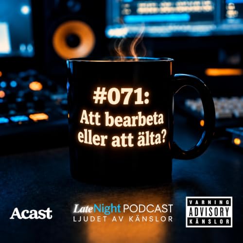 #071: Att bearbeta eller att &auml;lta?