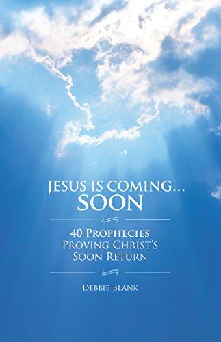 Jesus Is Coming Soon 40 Prophecies Proving Christ S Soon Return Ebook Blank Debbie Amazon In Kindle Store jesus is coming soon 40