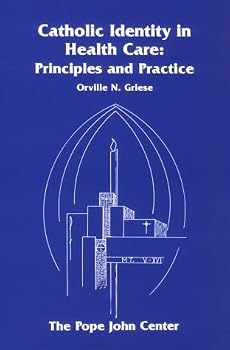 Catholic Identity in Health Care: Principles and Practice