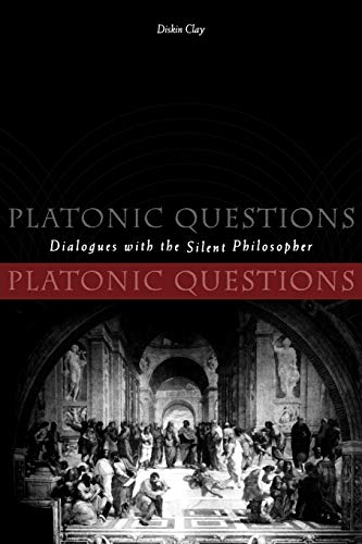 Platonic Questions: Dialogues with the Silent Philosopher (Volume 0)