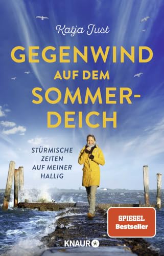 Gegenwind auf dem Sommerdeich: Stürmische Zeiten auf meiner Hallig | Biografie der SPIEGEL-Bestseller-Autorin Katja Just – 25 Jahre Bürgermeisterin auf Hallig Hooge in der Nordsee