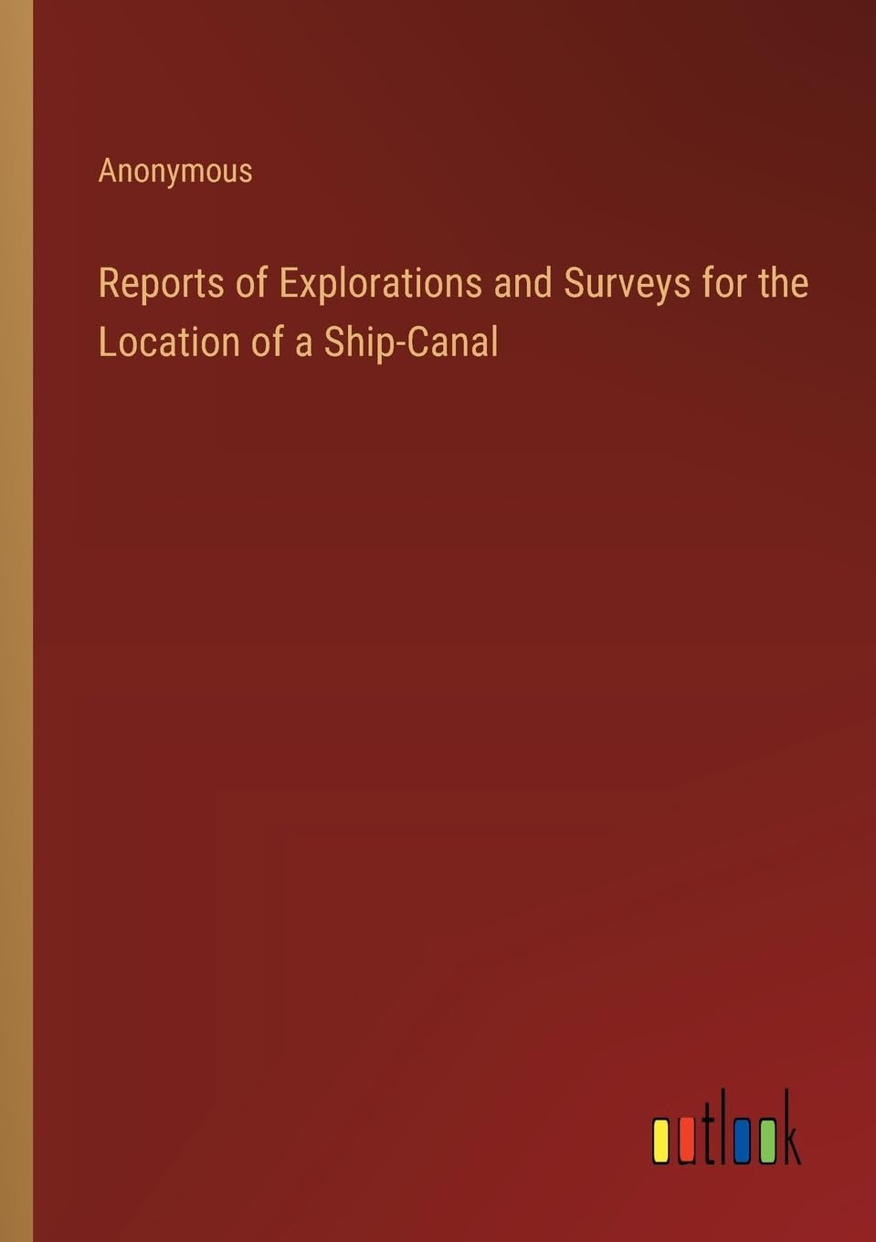 Reports of Explorations and Surveys for the Location of a Ship-Canal