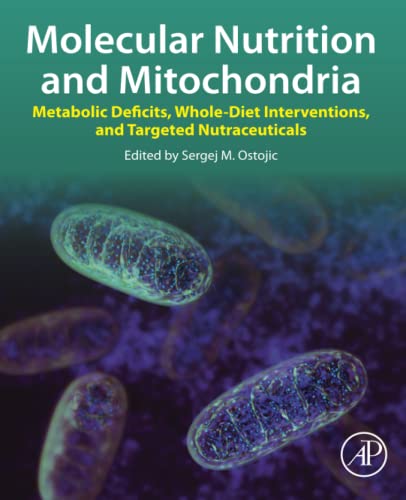 Molecular Nutrition and Mitochondria: Metabolic Deficits, Whole-Diet Interventions, and Targeted Nutraceuticals