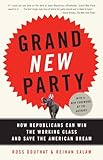 Grand New Party: How Republicans Can Win the Working Class and Save the American Dream