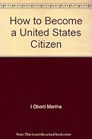 How to Become a United States Citizen: A step by step guidebook for self-instruction 0944508006 Book Cover