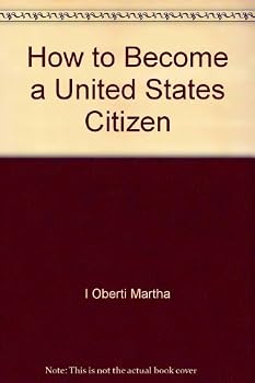 How to Become a United States Citizen: A step by step guidebook for self-instruction