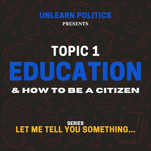 Education & How to be a citizen - LMTYS S01E01