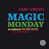  Magic Monday - 52 Gründe morgens aufzustehen