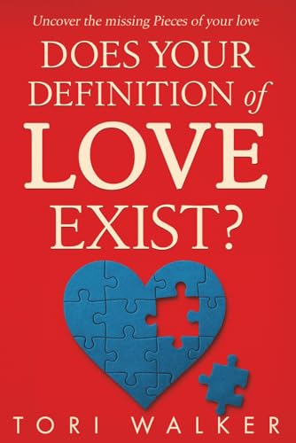 Does your Definition of Love Exist?: Uncover the missing Pieces