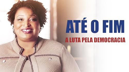 ATÉ O FIM: A LUTA PELA DEMOCRACIA