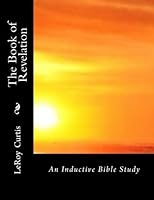 The Book of Revelation: An Inductive Bible Study (Basic Inductive Bible Studies) 1490962387 Book Cover