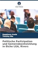 Politische Partizipation und Gemeindeentwicklung in Etche LGA, Rivers (German Edition) 620676429X Book Cover