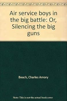 Hardcover Air service boys in the big battle: Or, Silencing the big guns Book