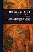 The Grimké Sisters 1023105292 Book Cover