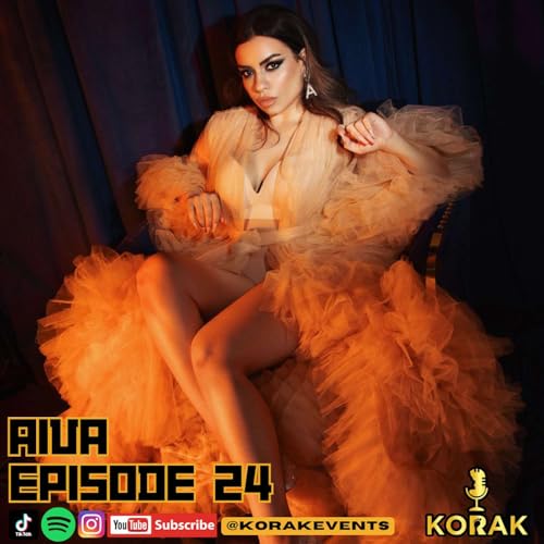 Ep 24 Aiva : Industry Bullshit. Persia, Finsbury Park, RnB,Mental Health& more |The Korak Podcast|