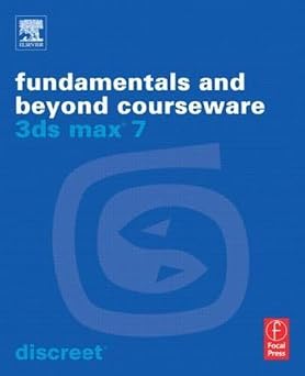 3DS Max 7 Fundamentals and Beyond Courseware. Discreet 3ds Max