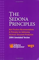 The Sedona Principles: Best Practices Recommendations & Principles for Addressing Electronic Document Production, 2004 Annotated Version 093727514X Book Cover
