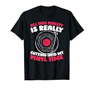 Makes a great surprise for the oldschool vinyl music fans. Are you a vinyl record and a LP record lover? This design reads: "All This Reality Is Really Cutting Into My Vinyl Time". Enjoying a good spin on a grammaphon or DJs turntables with 33 45 78 ...