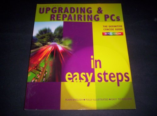 Upgrading & Repairing PCs In Easy Steps by Stua... 0760778566 Book Cover