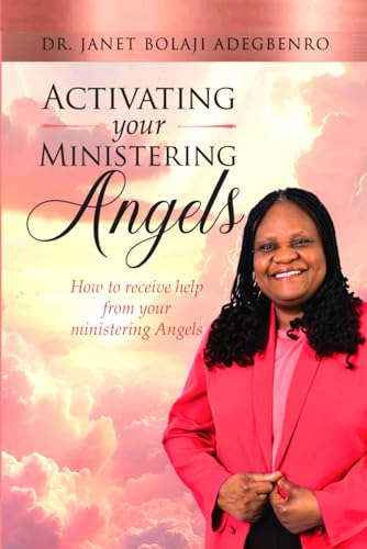 ACTIVATING YOUR MINISTERING ANGELS