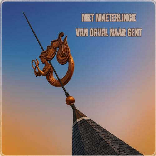 Met Maeterlinck van Orval naar Gent