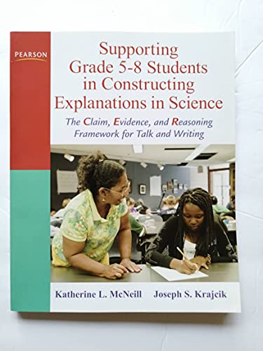 Supporting Grade 5-8 Students in Constructing Explanations in Science: The Claim, Evidence, and Reasoning Framework for Talk and Writing