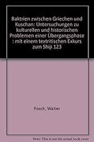 Baktrien Zwischen Griechen Und Kushan: Untersuchungen Zu Kulturellen Und Historischen Problemen Einer Ubergangsphase. Mit Einem Textkritischen Exkurs 3447037016 Book Cover