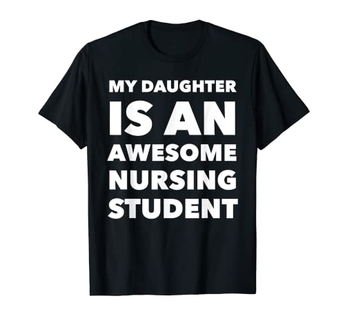 Mi Hija Un Estudiante De Enfermería Impresionante Camiseta