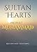 Sultan of Hearts: Prophet Muhammad (Volume 1 and 2)