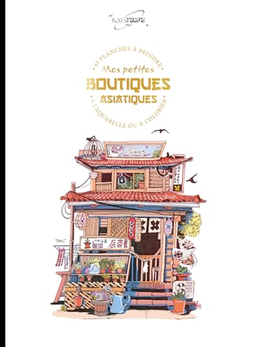 Mes petites boutiques asiatiques - Kaevane: 45 planches à peindre à l'aquarelle ou à colorier