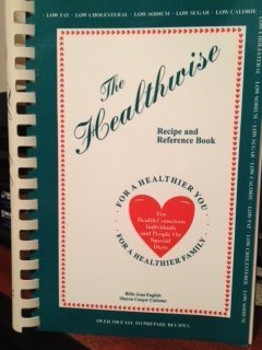 Unknown Binding Healthwise: The recipe and reference book for health-conscious individuals and people on special diets : low-fat, low-cholesterol, low sodium, low-sugar, low-calorie Book