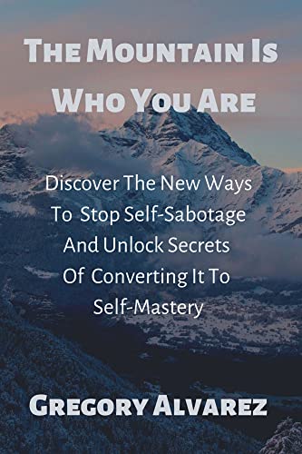 The Mountain Is Who You Are: Discover The New Ways
