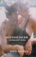 Keep Your Day Job: A Novel Soap Opera 0738831034 Book Cover