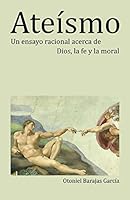 Ateísmo: Un ensayo racional acerca de Dios, la fe y la moral 1980302669 Book Cover