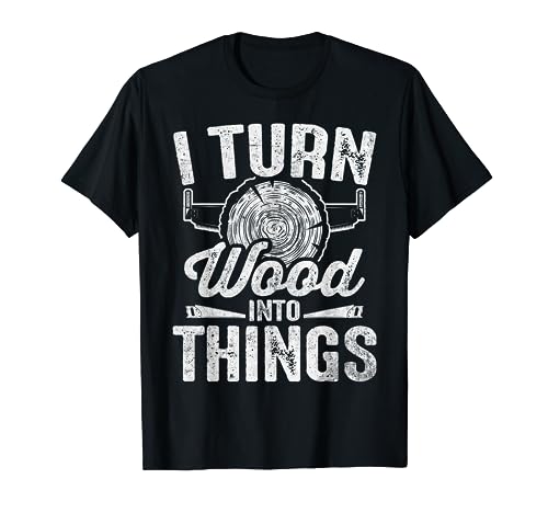 I Turn Woods Into Things Falegnameria Novità Falegname Maglietta