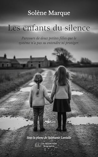 Les enfants du silence: Parcours de deux petites filles que le système n'a pas su entendre ni protéger