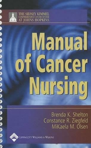 Manual of Cancer Nursing: The Sidney Kimmel Comprehensive Cancer Center at Johns Hopkins (Shelton, Manual of Cancer...