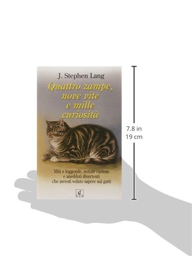 Quattro Zampe, Nove Vite E Mille Curiosità. Miti E Leggende, Notizie Curiose E Aneddoti Divertenti Che Avresti Voluto Sapere Sui Gatti - 3