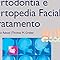 Capa do livro Ortodontia e Ortopedia Facial: Tratamento