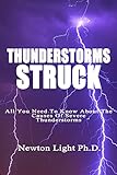 Thunderstorms Struck: All You Need To Know About The Causes Of Severe Thunderstorms
