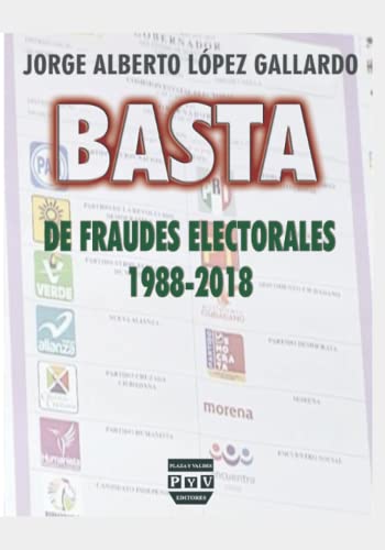 Basta de Fraudes Electorales: 1988-2018 (Spanish Edition)