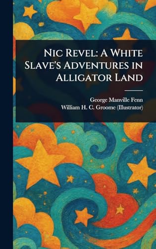 Nic Revel: A White Slave's Adventures in Alligator Land